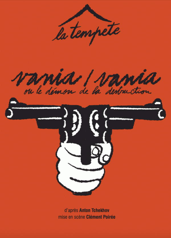 Affiche. Théâtre de la Tempête Cartoucherie, Paris. Vania ou le démon de la destruction, d|après Anton Tchekhov. 2022-09-15